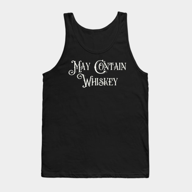 May Contain Whiskey Tank Top by Art from the Blue Room